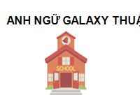 Trung tâm Anh ngữ Galaxy Thuận An